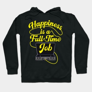 Happiness is a Full-Time Job Briefcase Cool Motivation tee Hoodie